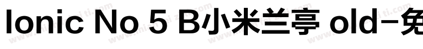 Ionic No 5 B小米兰亭 old字体转换